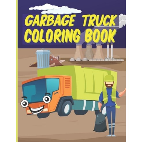Garbage Truck Coloring Book: Garbage Truck Coloring Book for kids Paperback, Independently Published, English, 9798718949131