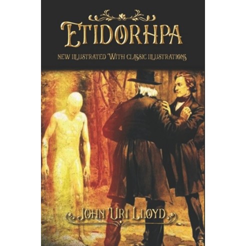 Etidorhpa: new illustrated With classic illustrations Paperback, Independently Published, English, 9798550352939