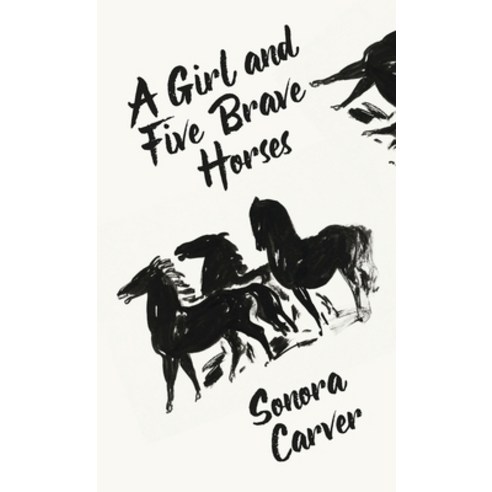 (영문도서) A Girl And Five Brave Horses Hardcover Hardcover, Lushena Books, English, 9781639235216