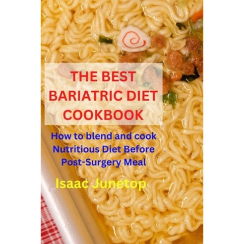 (영문도서) The Best Bariatric Diet Cookbook: How to blend and cook Nutritious Diet Before Post-Surgery Meal Paperback, Independently Published, English, 9798320079707