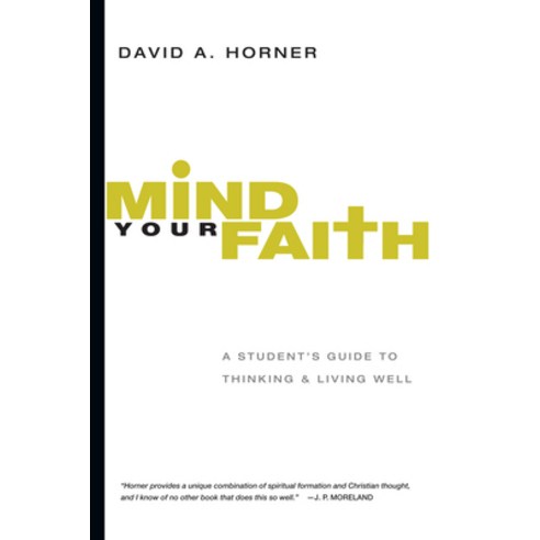 (영문도서) Mind Your Faith: A Student''s Guide to Thinking & Living Well Paperback, IVP Academic, English, 9780830839322