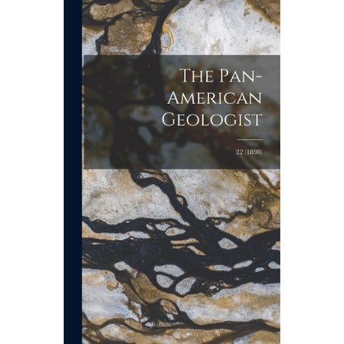 (영문도서) The Pan-American Geologist; 22 (1898) Hardcover, Legare Street Press, English, 9781013645266