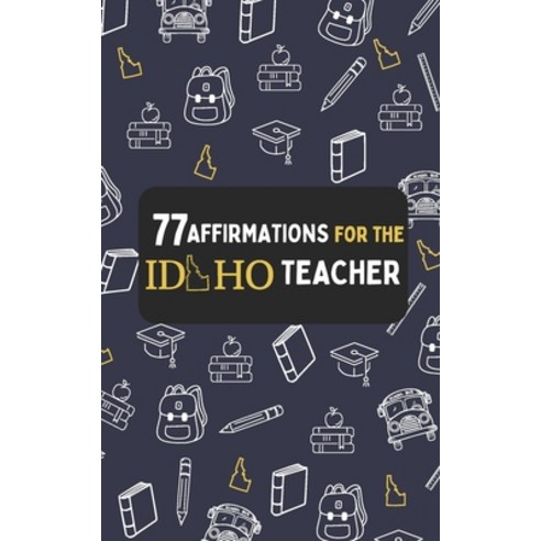 (영문도서) 77 Affirmations For The Idaho Teacher Paperback, Independently Published, English, 9798323247998