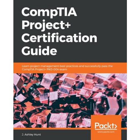 CompTIA Project+ Certification Guide Paperback, Packt Publishing, English, 9781789534498