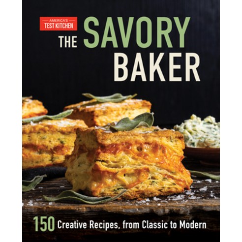 (영문도서) The Savory Baker: 150 Creative Recipes from Classic to Modern Hardcover, America''s Test Kitchen, English, 9781948703987