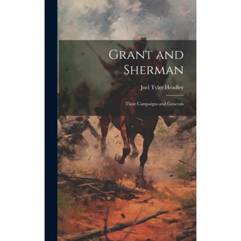 (영문도서) Grant and Sherman: Their Campaigns and Generals Hardcover, Legare Street Press, English, 9781020769962
