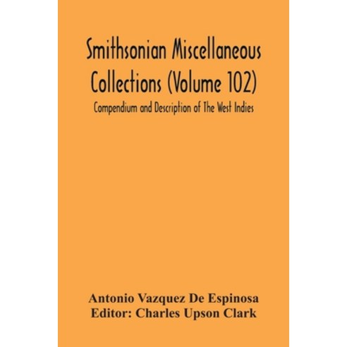 Smithsonian Miscellaneous Collections (Volume 102) Compendium And Description Of The West Indies Paperback, Alpha Edition, English, 9789354301513