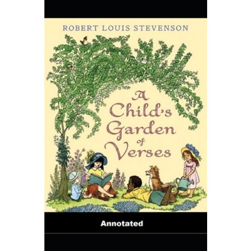 A Child''s Garden of Verses Annotated Paperback, Independently Published, English, 9798706284503