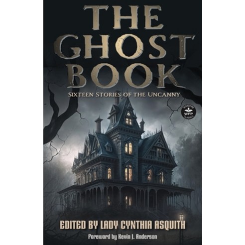 (영문도서) The Ghost Book: Sixteen Stories of the Uncanny Paperback, Wordfire Press, English, 9781680575217