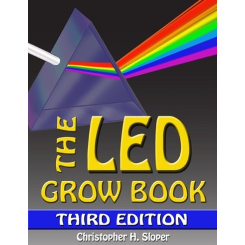 The LED Grow Book: Third Edition Paperback, Independently Published