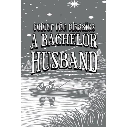 (영문도서) A Bachelor Husband Paperback, Colour the Classics Publish..., English, 9798869311528
