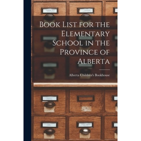 (영문도서) Book List for the Elementary School in the Province of Alberta Paperback, Hassell Street Press, English, 9781014889645