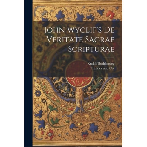 (영문도서) John Wyclif''s de Veritate Sacrae Scripturae Paperback, Legare Street Press, English, 9781021384966
