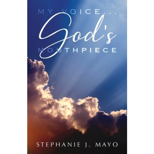 My Voice...God''s Mouthpiece Paperback, Outskirts Press