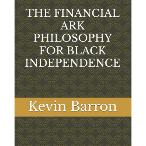 (영문도서) The Financial Ark Philosophy for Black Independence Paperback, Independently Published, English, 9798343199406