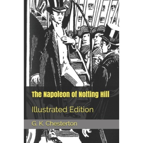 The Napoleon of Notting Hill: Illustrated Edition Paperback, Independently Published