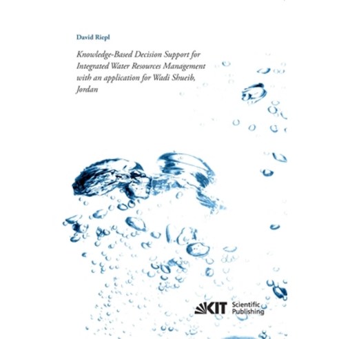 (영문도서) Knowledge-Based Decision Support for Integrated Water Resources Management with an applicatio... Paperback, Karlsruher Institut Fur Tec..., English, 9783731500117