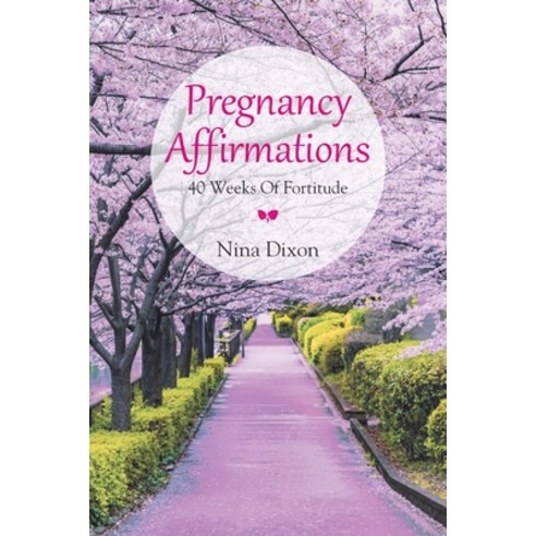 (영문도서) Pregnancy Affirmations: 40 Weeks of Fortitude Paperback, Xlibris Us, English, 9781664196292