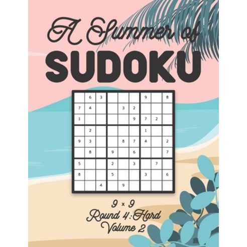 A Summer of Sudoku 9 x 9 Round 4: Hard Volume 2: Relaxation Sudoku Travellers Puzzle Book Vacation G... Paperback, Independently Published