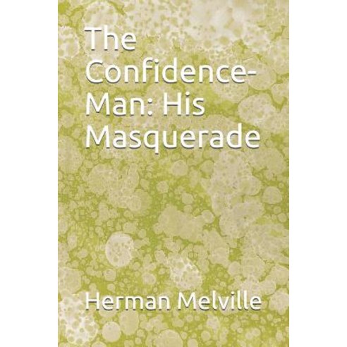 The Confidence-Man: His Masquerade Paperback, Independently Published