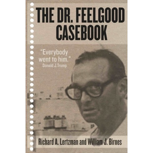 The Dr. Feelgood Casebook: Max Jacobson: Einstein or Frankenstein? Paperback, Independently Published, English, 9798647623041