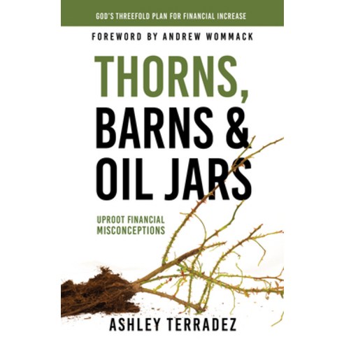(영문도서) Thorns Barns and Oil Jars: God''s Threefold Plan for Your Financial Increase Paperback, Harrison House, English, 9781680317831