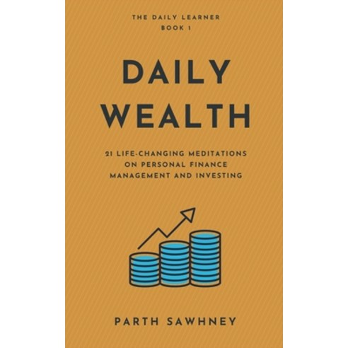 (영문도서) Daily Wealth: 21 Life-Changing Meditations on Personal Finance Management and Investing Paperback, Parth Sawhney, English, 9798201984137