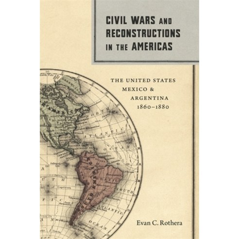 (영문도서) Civil Wars and Reconstructions in the Americas: The United States Mexico and Argentina 186... Hardcover, LSU Press, English, 9780807171479