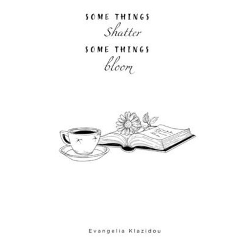 (영문도서) Some things Shatter Some things Bloom: a poetry collection Paperback, Independently Published, English, 9798865076063
