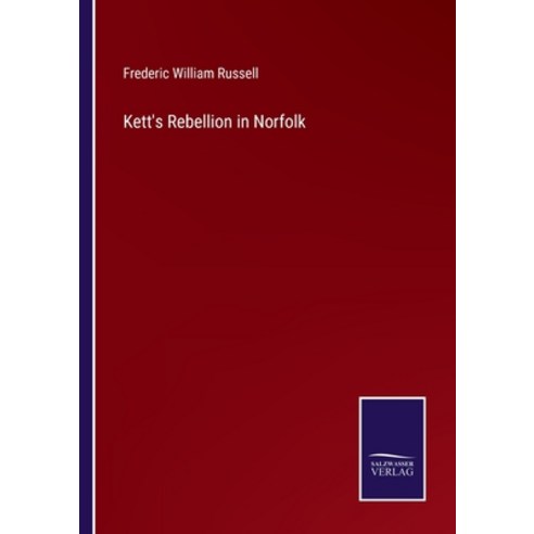 (영문도서) Kett''s Rebellion in Norfolk Paperback, Salzwasser-Verlag, English, 9783375137304