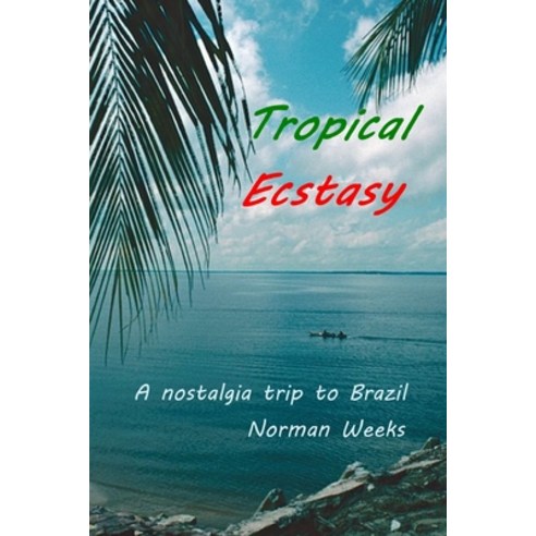 Tropical Ecstasy Paperback, Independently Published