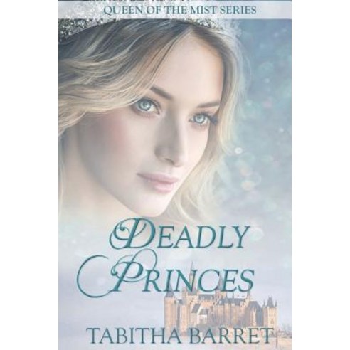 (영문도서) Deadly Princes: Queen of the Mist Paperback, Createspace Independent Pub..., English, 9781721864065