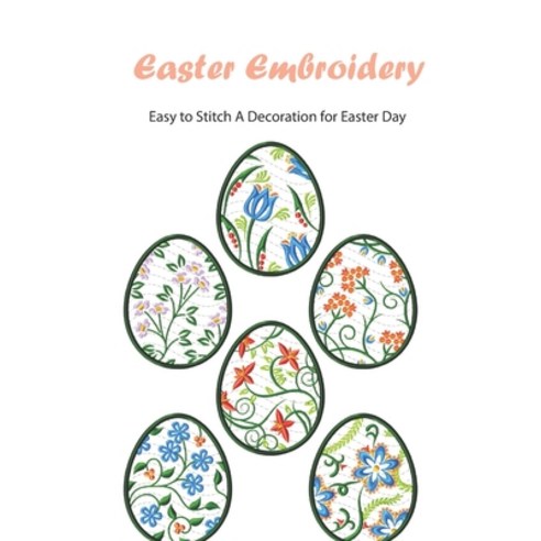 Easter Embroidery: Easy to Stitch A Decoration for Easter Day: Simple Embroidery for Amateurs Paperback, Independently Published, English, 9798731462068