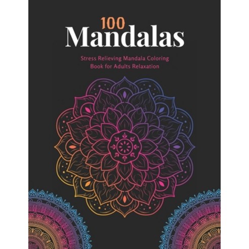 100 Mandalas: Coloring book For Adult Girls: Stress Relieving Mandala ...