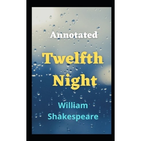 Twelfth Night Annotated Paperback, Independently Published, English, 9798588859684