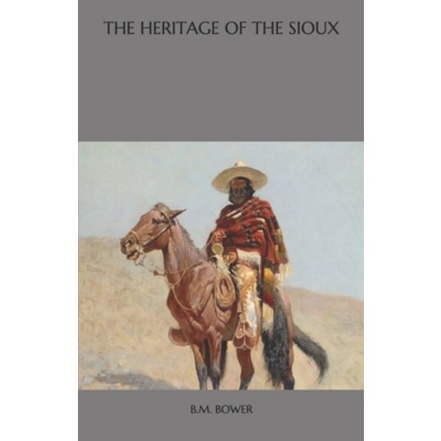 The Heritage of the Sioux Paperback, Independently Published, English, 9798563065307