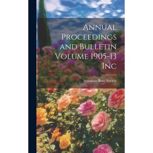 (영문도서) Annual Proceedings and Bulletin Volume 1905-13 Inc Hardcover, Legare Street Press, English, 9781021127051