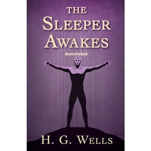 The Sleeper Awakes Annotated Paperback, Independently Published, English, 9798731606882