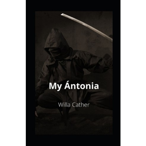 My Ántonia illustrated Paperback, Independently Published, English, 9798727785102