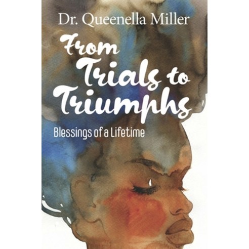 (영문도서) From Trials to Triumphs: Blessings of a Lifetime Paperback, Bookbaby, English, 9781667829333