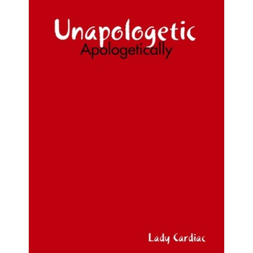 (영문도서) Unapologetic Paperback, Lulu.com, English, 9781329592964