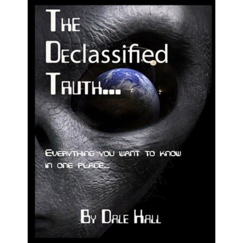 (영문도서) The Declassified Truth...: Everything You will ever need to know Paperback, Independently Published, English, 9798371518583