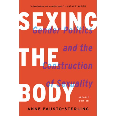 Sexing the Body: Gender Politics and the Construction of Sexuality (Revised) Paperback, Basic Books