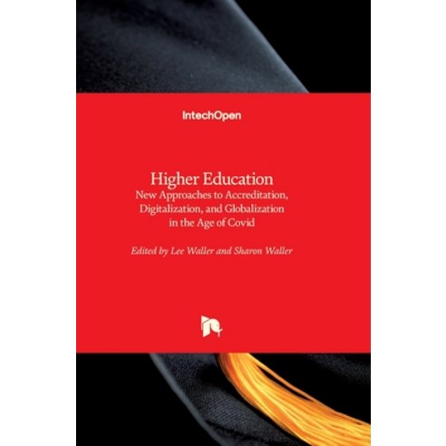 (영문도서) Higher Education: New Approaches to Accreditation Digitalization and Globalization in the A... Hardcover, Intechopen, English, 9781839686993