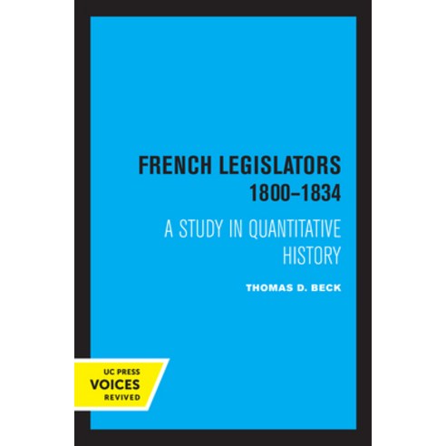 (영문도서) French Legislators 1800 - 1834: A Study in Quantitative History Paperback, University of California Press, English, 9780520316379