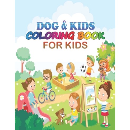 dog & kids coloring book for kids: coloring book perfect gift idea for dog lover kids girls boys a... Paperback, Independently Published