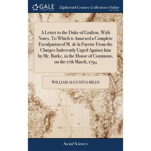 (영문도서) A Letter to the Duke of Grafton With Notes. To Which is Annexed a Complete Exculpation of M.... Hardcover, Gale Ecco, Print Editions, English, 9781379299172