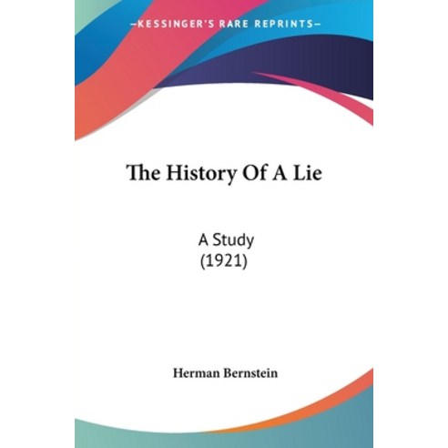The History Of A Lie: A Study (1921) Paperback, Kessinger Publishing
