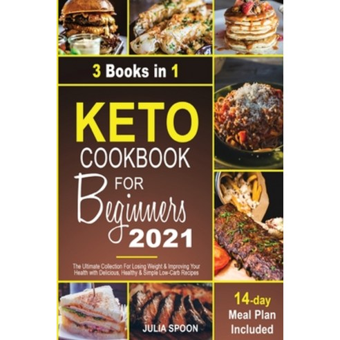Keto Cookbook for Beginners 2021: The Ultimate Collection For Losing Weight & Improving Your Health ... Paperback, Julia Spoon, English, 9781513682945