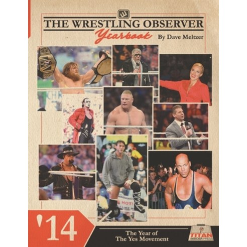The Wrestling Observer Yearbook ''14: The Year of The Yes Movement Paperback, Independently Published, English, 9798732273793
